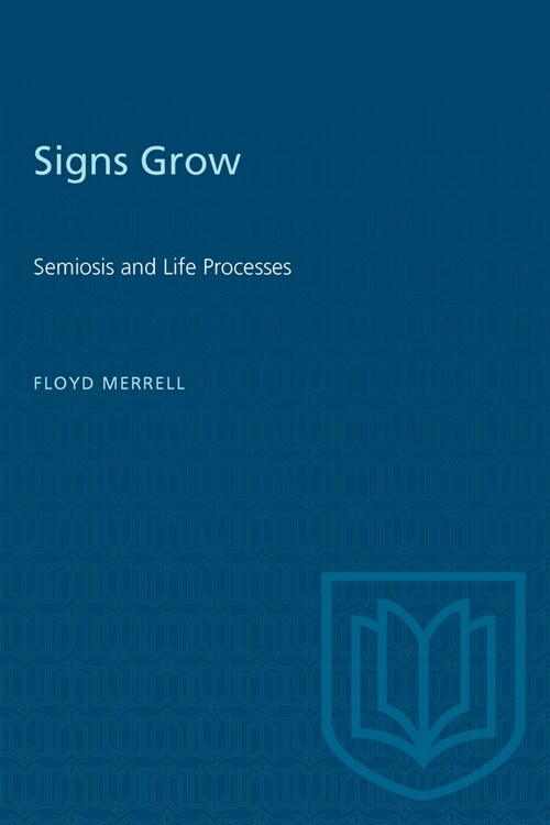 Signs Grow: Semiosis and Life Processes (Paperback, 2)