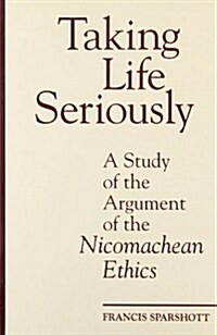 Taking Life Seriously: A Study of the Argument of the Nicomachean Ethics (Paperback, 2)