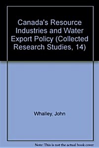 Canadas Resource Industries and Water Export Policy (Paperback)