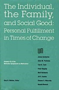 Nebraska Symposium on Motivation, 1994, Volume 42: The Individual, the Family, and Social Good: Personal Fulfillment in Times of Change                (Paperback)