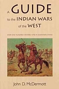 A Guide to the Indian Wars of the West (Paperback)