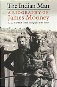The Indian Man: A Biography of James Mooney (Paperback, Revised)