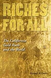 Riches for All: The California Gold Rush and the World (Paperback)