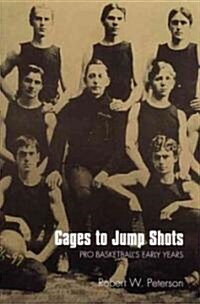 Cages to Jump Shots: Pro Basketballs Early Years (Paperback)
