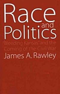 Race and Politics: Bleeding Kansas and the Coming of the Civil War (Paperback)