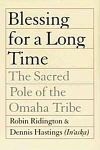 Blessing for a Long Time: The Sacred Pole of the Omaha Tribe (Paperback, Revised)
