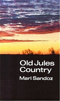 Old Jules Country: A Selection from Old Jules and Thirty Years of Writing Since the Book Was Published (Paperback)