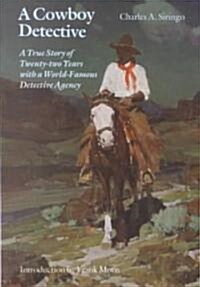 A Cowboy Detective: A True Story of Twenty-Two Years with a World-Famous Detective Agency (Paperback)