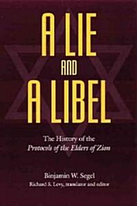 A Lie and a Libel: The History of the Protocols of the Elders of Zion (Paperback)