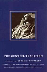 The Genteel Tradition: Nine Essays by George Santayana (Paperback)