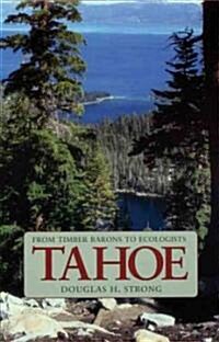 Tahoe: From Timber Barons to Ecologists (Paperback)