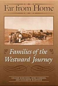 Far from Home: Families of the Westward Journey (Paperback)