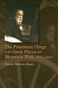 The Protestant Clergy in the Great Plains and Mountain West, 1865-1915 (Paperback)