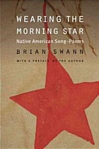 Wearing the Morning Star: Native American Song-Poems (Paperback)