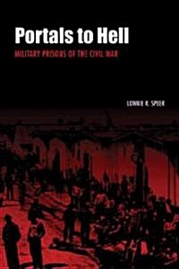 Portals to Hell: Military Prisons of the Civil War (Paperback)