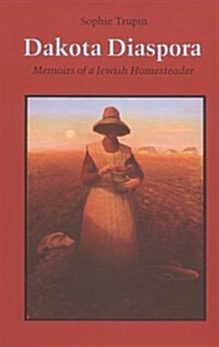 Dakota Diaspora: Memoirs of a Jewish Homesteader (Paperback)