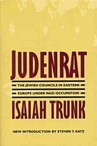 Judenrat: The Jewish Councils in Eastern Europe Under Nazi Occupation (Paperback)