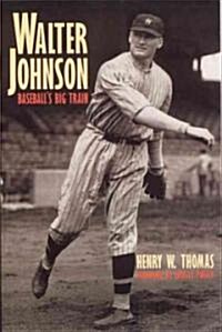 Walter Johnson: Baseballs Big Train (Paperback)