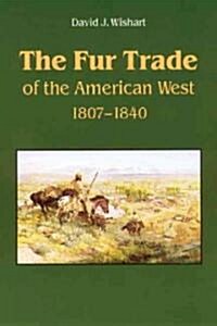 The Fur Trade of the American West: A Geographical Synthesis (Paperback, Revised)
