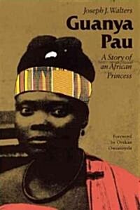 Guanya Pau: A Story of an African Princess (Paperback)