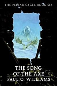 The Song of the Axe: The Pelbar Cycle, Book Six (Paperback)