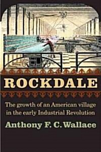 Rockdale: The Growth of an American Village in the Early Industrial Revolution (Paperback)