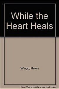 While the Heart Heals (Hardcover)