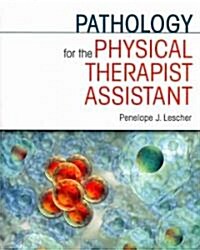 Pathology for the Physical Therapist Assistant (Paperback)