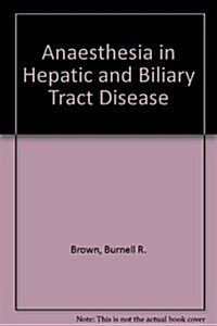 Anesthesia in Hepatic and Biliary Tract Disease (Hardcover)
