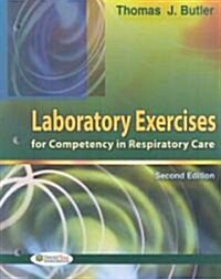 Laboratory Exercises for Competency in Respiratory Care (Paperback, 2nd, CSM)