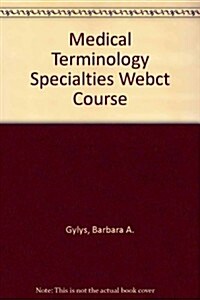 Medical Terminology Specialties Webct Course (Hardcover)