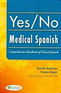 Yes/No Medical Spanish: Comprehensive Handbook of Clinical Spanish (Paperback)