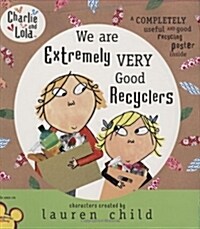 [중고] Charlie and Lola: We Are Extremely Very Good Recyclers (Hardcover)