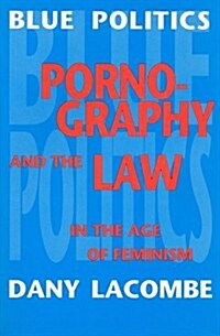 Blue Politics: Pornography and the Law in the Age of Feminism (Paperback, 2)