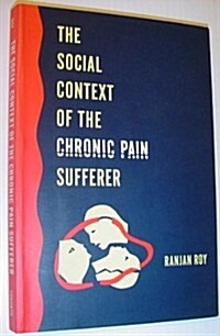 The Social Context of the Chronic Pain Sufferer (Paperback)