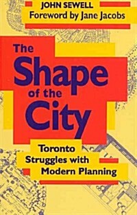 The Shape of the City: Toronto Struggles with Modern Planning (Paperback, 2)