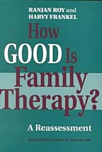 How Good is Family Therapy? A Reassessment (Paperback)