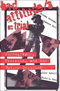 Bad Attitude(s) on Trial: Pornography, Feminism, and the Butler Decision (Paperback, 2)