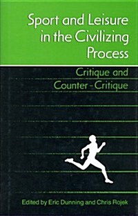 Sport and Leisure in the Civilizing Process: Critique and Counter-Critique (Paperback, 2)