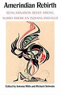 Amerindian Rebirth: Reincarnation Belief Among North American Indians and Inuit (Paperback, 2)