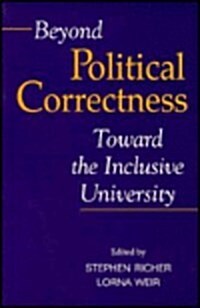Beyond Political Correctness: Toward the inclusive university (Paperback)