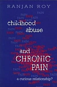 Childhood Abuse and Chronic Pain: A Curious Relationship? (Paperback, 2)