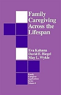 Family Caregiving Across the Lifespan (Paperback)