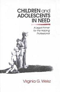 Children and Adolescents in Need: A Legal Primer for the Helping Professional (Hardcover)
