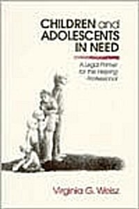 Children and Adolescents in Need: A Legal Primer for the Helping Professional (Paperback)