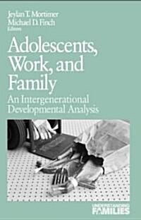 Adolescents, Work, and Family: An Intergenerational Developmental Analysis (Paperback)