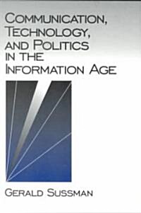 Communication, Technology, and Politics in the Information Age (Paperback)