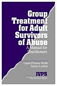 Group Treatment for Adult Survivors of Abuse: A Manual for Practitioners (Hardcover)