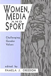 Women, Media and Sport: Challenging Gender Values (Paperback)