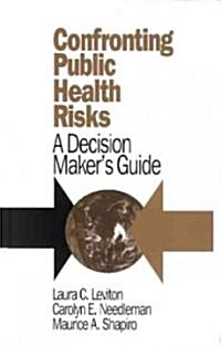 Confronting Public Health Risks: A Decision Makers Guide (Hardcover)